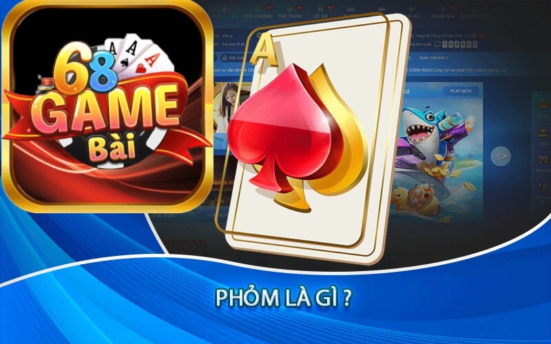 Cách thức tham gia vào phỏm 68 game bài cho người chơi mới